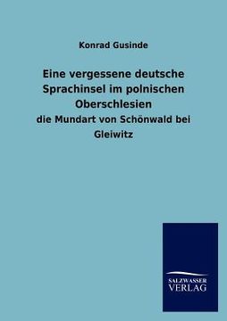 portada Eine vergessene deutsche Sprachinsel im polnischen Oberschlesien (en Alemán)