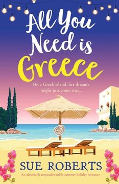 portada All You Need is Greece: An absolutely unputdownable summer holiday romance
