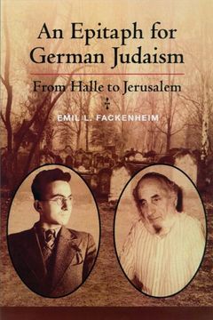 portada An Epitaph for German Judaism: From Halle to Jerusalem (Modern Jewish Philosophy and Religion: Translations and Critical Studies) (in English)