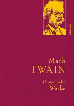 portada Mark Twain - Gesammelte Werke (Reise um die Welt; Reise durch Deutschland; 1.000.000-Pfundnote; Schreckliche deutsche Sprache; Briefe von der Erde; ... (Iris®-LEINEN mit goldener Schmuckprägung) (in German)