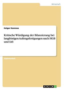 portada Kritische Wurdigung Der Bilanzierung Bei Langfristigen Auftragsfertigungen Nach Hgb Und IAS (German Edition)