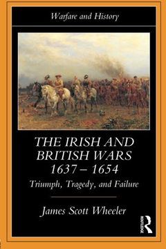 portada the irish and british wars, 1637 1654: triumph, tragedy, and failure (in English)