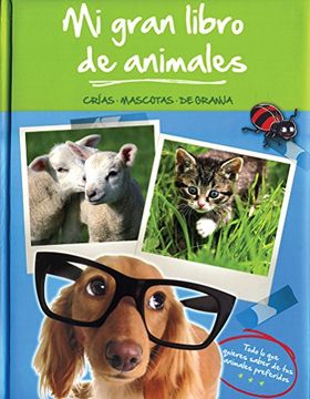 portada MI GRAN LIBRO DE ANIMALES: CRIAS MASCOTAS DE GRANJA