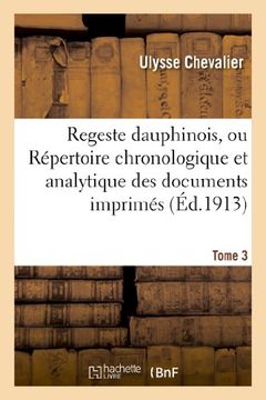 portada Regeste Dauphinois, Ou Repertoire Chronologique Et Analytique. Tome 3, Fascicule 7-9 (Histoire) (French Edition)