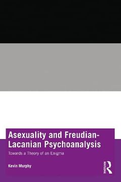 portada Asexuality and Freudian-Lacanian Psychoanalysis: Towards a Theory of an Enigma 