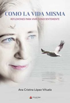 portada Como la Vida Misma: Reflexiones Para Vivir Conscientemente (in Spanish)