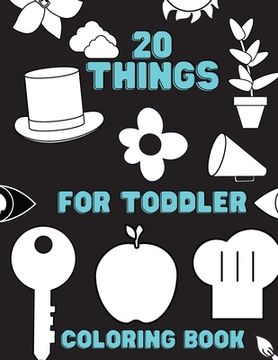portada 20 Things For Toddler Coloring Book: First Coloring Book Special For Beginners (en Inglés)