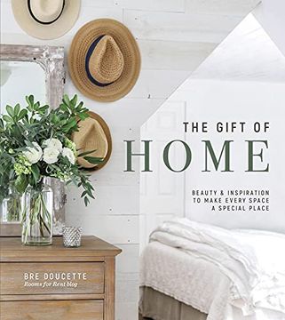 portada The Gift of Home: Beauty and Inspiration to Make Every Space a Special Place (en Inglés)