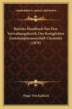 portada Bezirks Handbuch Fur Den Verwaltungsbezirk Der Koniglichen Amtshauptmannschaft Chemnitz (1878) (en Alemán)