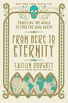 portada From Here to Eternity: Traveling the World to Find the Good Death (en Inglés)