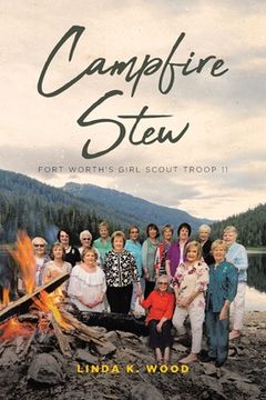 portada Campfire Stew: Fort Worth's Girl Scout Troop 11 (en Inglés)