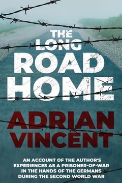 portada The Long Road Home: An account of the author's experiences as a prisoner-of-war in the hands of the Germans during the Second World War (en Inglés)