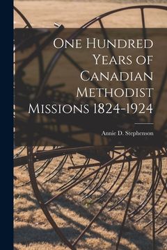 portada One Hundred Years of Canadian Methodist Missions 1824-1924