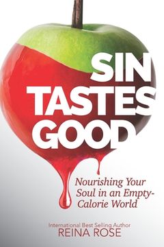 portada Sin Tastes Good: Nourishing Your Soul in an Empty Calorie World (en Inglés)