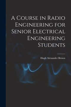 portada A Course in Radio Engineering for Senior Electrical Engineering Students (en Inglés)