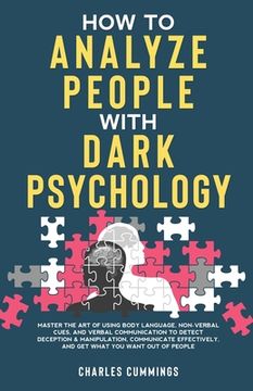 portada How to Analyze People with Dark Psychology: Master The Art of Using Body Language, Non-Verbal Cues, and Verbal Communication to Detect Deception & Man (en Inglés)