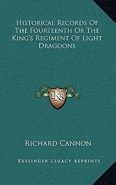 portada historical records of the fourteenth or the king's regiment of light dragoons (en Inglés)