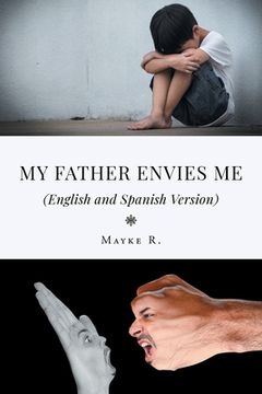 portada My Father Envies Me (English and Spanish Version) (en Inglés)