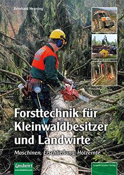 portada Forsttechnik für Kleinwaldbesitzer und Landwirte: Maschinen, Erschließung, Holzernte (in German)