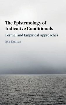 portada The Epistemology of Indicative Conditionals: Formal and Empirical Approaches (en Inglés)
