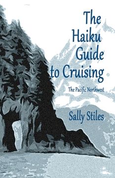 portada The Haiku Guide to Cruising: The Pacific Northwest (en Inglés)