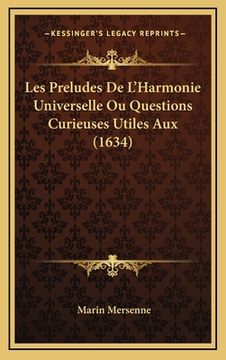 portada Les Preludes De L'Harmonie Universelle Ou Questions Curieuses Utiles Aux (1634) (en Francés)