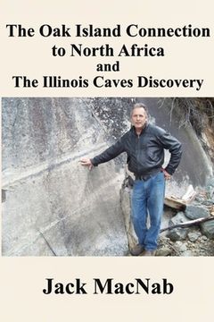 portada The Oak Island Connection to North Africa & the Illinois Caves Discovery (en Inglés)