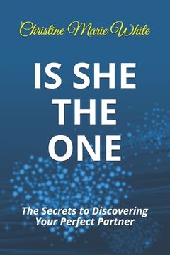 portada Is She THE ONE: The Secrets to Discovering Your Perfect Partner! (An Integrity Dating Success System Book) (en Inglés)
