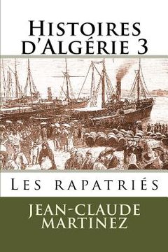 portada Histoires d'Algerie 3 -: Les rapatries (in French)