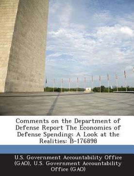 portada Comments on the Department of Defense Report the Economics of Defense Spending: A Look at the Realities: B-176898 (en Inglés)