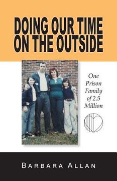 portada Doing Our Time on the Outside: One Prison Family of 2.5 Million 