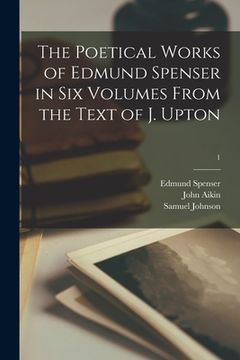 portada The Poetical Works of Edmund Spenser in Six Volumes From the Text of J. Upton; 1