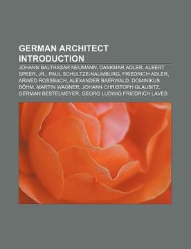 portada german architect introduction: johann balthasar neumann, dankmar adler, albert speer, jr., paul schultze-naumburg, friedrich adler