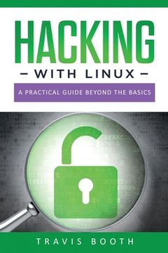 portada Hacking With Linux: A Practical Guide Beyond the Basics (en Inglés)