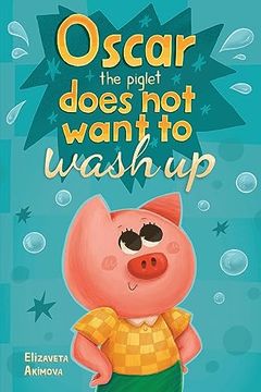 portada Oscar the Piglet Does not Want to Wash up (en Inglés)