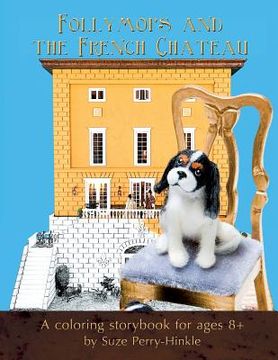 portada Follymops and the French Chateau: A Coloring Storybook for Ages 8+