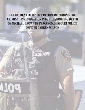 portada Department of Justice Report Regarding the Criminal Investigation Into The Shooting Death of Michael Brown by Ferguson, Missouri Police Officer Darren