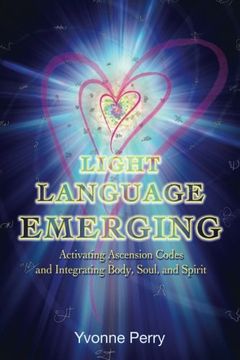 portada Light Language Emerging: Activating Ascension Codes and Integrating Body, Soul, and Spirit (en Inglés)