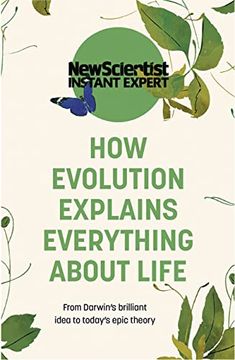 portada How Evolution Explains Everything About Life: From Darwin'S Brilliant Idea to Today'S Epic Theory (New Scientist Instant Expert) (en Inglés)