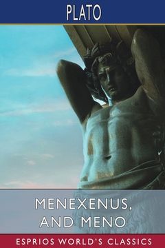 portada Menexenus, and Meno (Esprios Classics): Translated by Benjamin Jowett (in English)