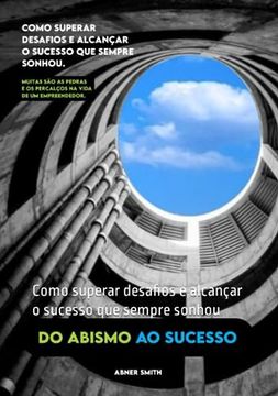 portada Do Abismo ao Sucesso: Como Superar Desafios e Alcançar o Sucesso que Sempre Sonhou (in Portuguese)