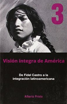 portada de Fidel Castro a la Integración Latinoamericana: Visión Íntegra de América Tomo 3