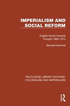 portada Imperialism and Social Reform: English Social-Imperial Thought 1895–1914 (Routledge Library Editions: Colonialism and Imperialism)