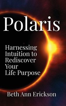 portada Polaris: Harnessing Intuition to Rediscover Your Life Purpose (en Inglés)
