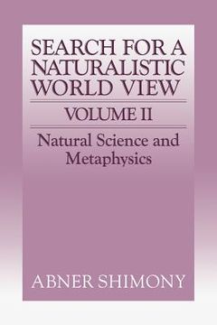 portada The Search for a Naturalistic World View: Volume 2 Paperback: Natural Science and Metaphysics v. 2 (en Inglés)