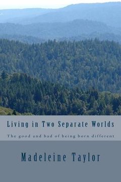 portada Living in Two Separate Worlds: The good and bad of being born different (en Inglés)