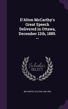 portada D'Alton McCarthy's Great Speech Delivered in Ottawa, December 12th, 1889. -- (en Inglés)