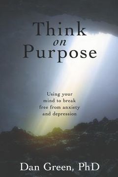 portada Think on Purpose: Using your mind to break free from anxiety and depression