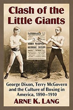 portada Clash of the Little Giants: George Dixon, Terry Mcgovern and the Culture of Boxing in America, 1890-1910 (en Inglés)