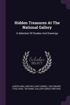 portada Hidden Treasures At The National Gallery: A Selection Of Studies And Drawings (en Inglés)
